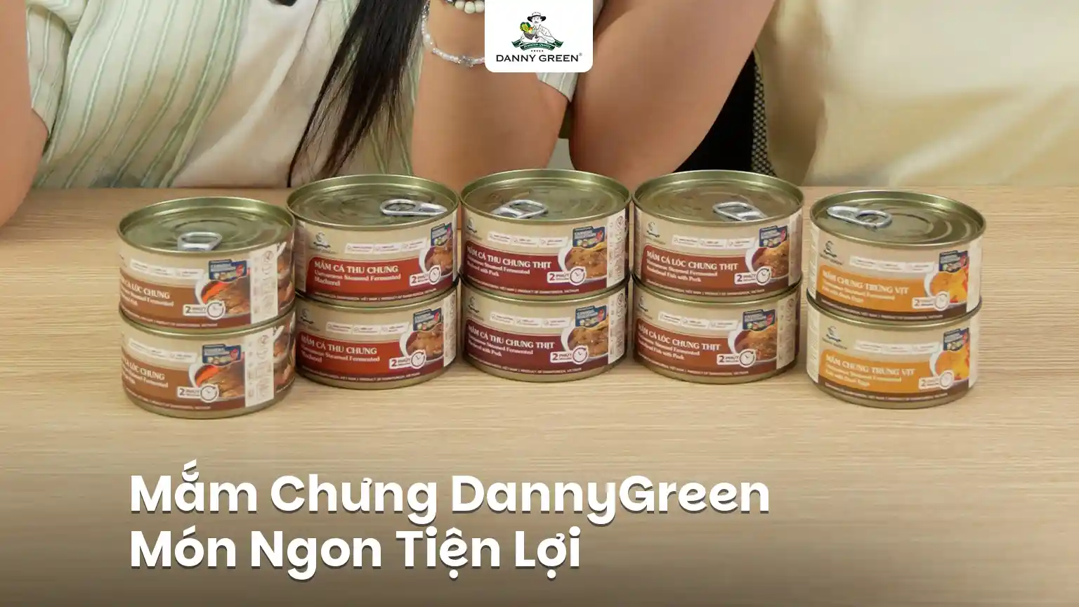 Mắm Chưng DannyGreen: Giải Pháp Bữa Cơm Tiện Lợi Cho Người Bận Rộn
